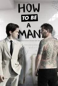 چگونه یک مرد باشیم (How to Be a Man)