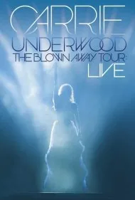 کری آندروود: تور زنده دمیده شده (Carrie Underwood: The Blown Away Tour Live)