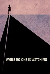 وقتی هیچ‌کس تماشا نمی‌کند (While No One Is Watching)