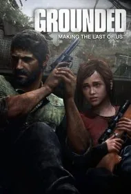 زمین‌گیر: ساخت آخرین بازمانده از ما (Grounded: Making The Last of Us)