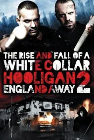 هولیگان یقه سفید ۲: خارج از خانه انگلستان (White Collar Hooligan 2: England Away)