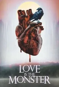 عشق هیولاست (Love Is the Monster)