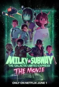 راه‌آهن شیری ساب‌وی: اکسپرس محدود کهکشانی (Milky Subway: The Galactic Limited Express - the Movie)