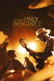 فقط می‌تونم تصور کنم 2 (I Can Only Imagine 2)