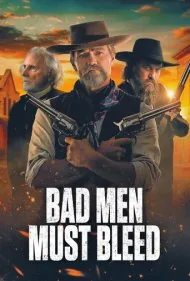 مردان بد باید خون بریزند (Bad Men Must Bleed)