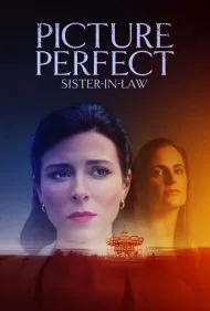 خواهرشوهر بی‌نقص (Picture Perfect Sister-in-Law)