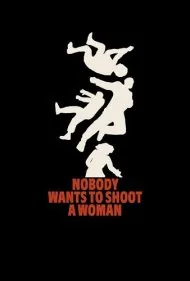 هیچ‌کس نمی‌خواهد به یک زن شلیک کند (Nobody Wants to Shoot a Woman)