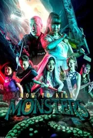 چگونه هیولاها را بکشیم (How to Kill Monsters)