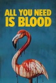 تنها چیزی که نیاز داری خونه (All You Need Is Blood)