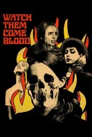 تماشا کنید چگونه خون جاری می‌شود (Watch Them Come Blood)