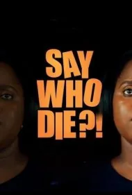 بگو چه کسی می‌میرد (Say Who Die)