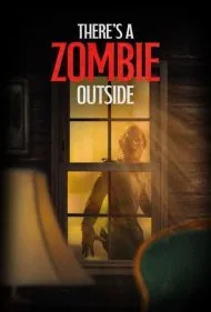 زامبی‌ای آن بیرون است (Theres a Zombie Outside)