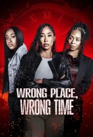 زمان و مکان اشتباه (Wrong Place, Wrong Time)