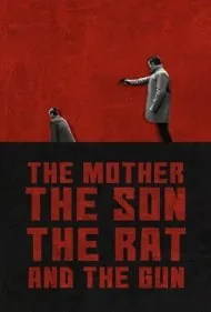 مادر، پسر، خبرچین و اسلحه (The Mother the Son the Rat and the Gun)