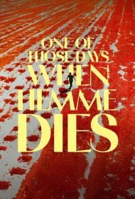 یکی از آن روزهایی که همه می‌میرند (One of Those Days When Hemme Dies)