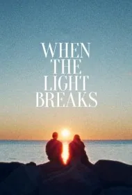 وقتی نور می‌شکند (When the Light Breaks)