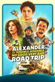 الکساندر و سفر جاده‌ ای خیلی بد، وحشتناک، افتضاح و به‌ درد نخور (Alexander and the Terrible, Horrible, No Good, Very Bad Road Trip)