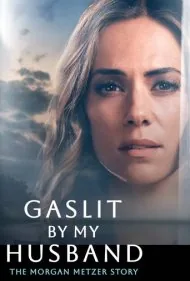 گازلایت شده توسط شوهرم: داستان مورگان متزر (Gaslit by My Husband: The Morgan Metzer Story)