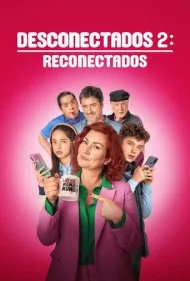 غیرمتصل‌ها 2: دوباره متصل (Desconectados 2: Reconectados)