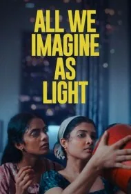 تمام آن‌‍چه نور می‌پنداریم (All We Imagine as Light)