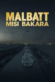 مالبات: ماموریت باکرا (Malbatt: Misi Bakara)