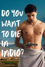 آیا می‌خواهید در ایندیویو بمیرید؟ (Do You Want to Die in Indio?)