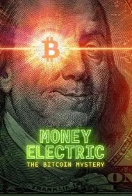 ارز دیجیتال: راز بیت کوین (Money Electric: The Bitcoin Mystery)