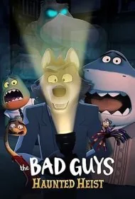 بچه های بد: سرقت تسخیر شده (The Bad Guys: Haunted Heist)