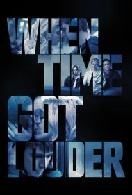 وقتی زمان بلندتر شد (When Time Got Louder)