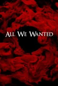 همه آنچه می‌خواستیم (All We Wanted)