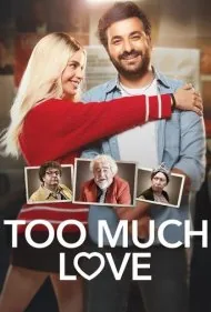 عشق بیش از حد (Too Much Love)