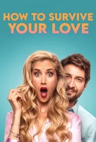 چگونه از عشق خود زنده بمانید (How to Survive Your Love)