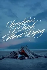 گاهی به مردن فکر می کنم (Sometimes I Think About Dying)