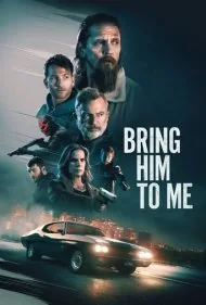 او را پیش من بیاور (Bring Him to Me)