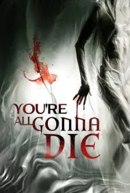 همگی قراره بمیرید (You're All Gonna Die)
