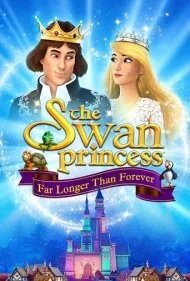 پرنسس قو: بسیار طولانی تر از همیشه (The Swan Princess: Far Longer Than Forever)