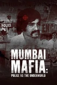 مافیای بمبئی: پلیس در برابر دنیای زیرزمینی (Mumbai Mafia: Police vs the Underworld)